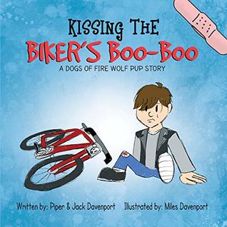 Read Online Kissing the Biker's Boo-Boo (A Dogs of Fire Wolf Pup Story Book 1) - Piper Davenport | PDF