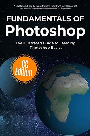 Read Fundamentals of Photoshop: The Illustrated Guide to Learning Photoshop - Kevin Wilson | ePub
