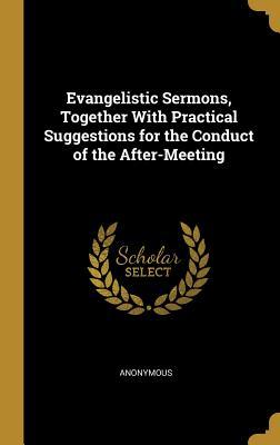 Download Evangelistic Sermons, Together with Practical Suggestions for the Conduct of the After-Meeting - Anonymous | ePub