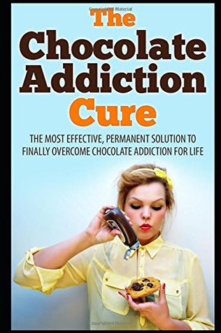 Read Online The Chocolate Addiction Cure: The Most Effective, Permanent Solution To Finally Overcome Chocolate Addiction For Life - John K. file in ePub