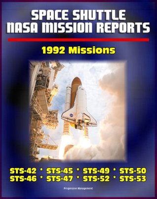 Read Online Space Shuttle NASA Mission Reports: 1992 Missions, STS-42, STS-45, STS-49, STS-50, STS-46, STS-47, STS-52, STS-53 - World Spaceflight News | ePub