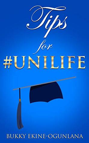 Download Tips for #UniILife: Powerful University Tips for Excelling as a Freshman at Uni - Bukky Ekine-Ogunlana file in ePub