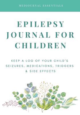 Download Epilepsy Journal for Children: Easily Track Your Child's Seizures, Medications, Triggers & Side Effects - Medjournal Essentials file in ePub