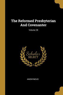 Download The Reformed Presbyterian and Covenanter; Volume 28 - John W. Sproull | ePub