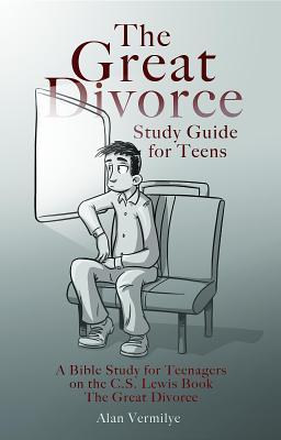 Full Download The Great Divorce Study Guide for Teens: A Bible Study for Teenagers on the C.S. Lewis Book the Great Divorce - Alan Vermilye file in ePub