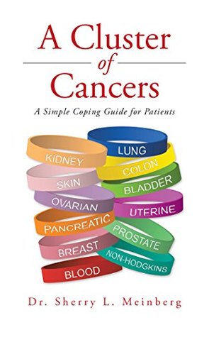 Download A Cluster of Cancers: A Simple Coping Guide for Patients - Sherry L. Meinberg | PDF