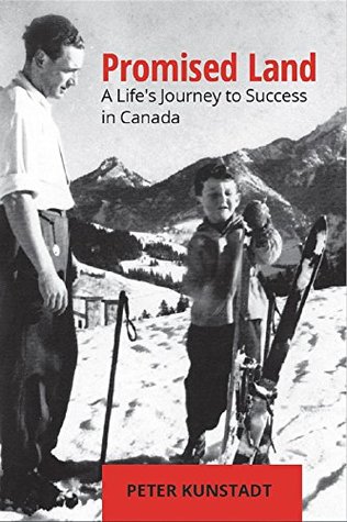 Full Download Promised Land: A Life's Journey to Success in Canada - Peter Kunstadt | PDF