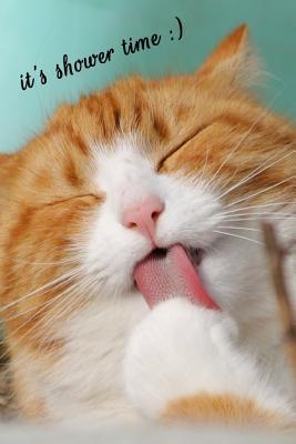 Download It's Shower Time: Notebook with Cats for Kids and Adults, Cute Cat Lovers Composition Notebook, Journal, Sketchbook (Blank, 110 Pages, 6 x 9) (Cat Notebooks) -  | ePub