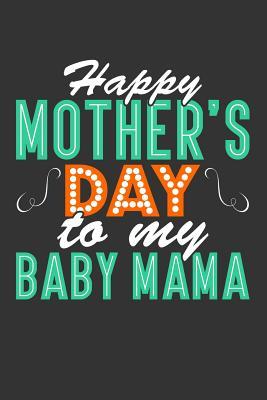 Read Happy Mother's Day to my Baby Mama: Blank Lined Journal -  file in PDF