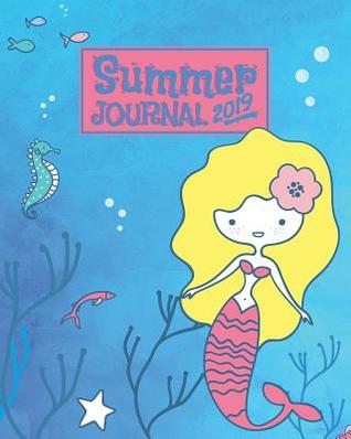 Read Summer Journal 2019: A Mermaid Monthly and Weekly Planner and Prompt Journal for the Young Reader An Underwater Adventure Notebook to Record a Girl's Summer 2019 Memories of Travel, Learning and Play For Girls Ages 7 and Up - Cowcha Press file in ePub