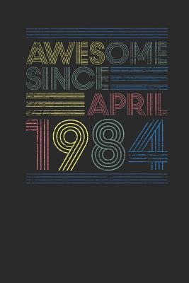 Read Online Awesome Since April 1984: Blank Lined Notebook / Journal (6 X 9) - April Birthday Gift and March Anniversary Gift - Awesome Publishing file in ePub