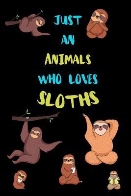 Read Just An Animals Who Loves Sloths: Funny Blank Lined Notebook Journal Gift Idea For (Lazy) Sloth Spirit Animal Lovers - Bearrrs Publishing file in ePub