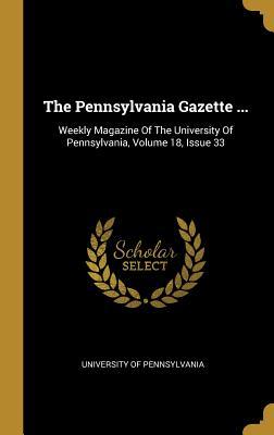 Read Online The Pennsylvania Gazette : Weekly Magazine Of The University Of Pennsylvania, Volume 18, Issue 33 - University of Pennsylvania | PDF