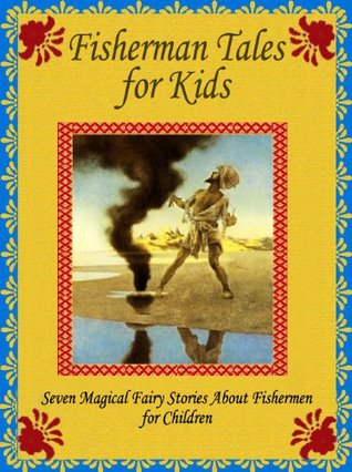 Full Download Fisherman Tales for Kids: Seven Magical Fairy Stories About Fishermen for Children - Peter I. Kattan file in ePub