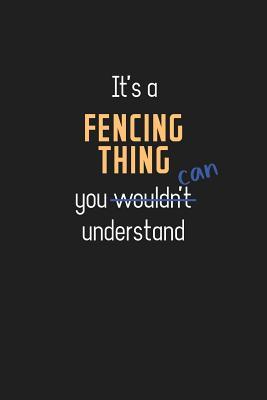 Read Online It's a Fencing Thing You Can Understand: Wholesome Fencing Teacher Notebook / Journal - College Ruled / Lined - for Motivational Fencing Teacher with a Positive Attitude -  | ePub