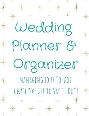 Read Online Wedding Planner and Organizer: Managing Your To-Dos until You Get to Say I Do! Gold Star bursts Turquoise text - Family Keepsake Journals | ePub