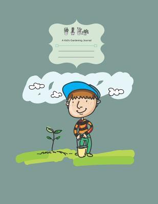 Download A Kid's Gardening Journal: Garden journal, planner and log designed (written and illustrated) for Your Garden Plant Records. - Jesse Buenoano | PDF
