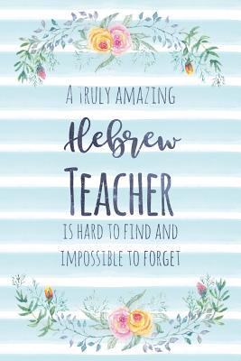 Full Download A Truly Amazing Hebrew Teacher Is Hard to Find and Impossible to Forget: Blank Lined Notebook for Teachers - Blue Watercolor Floral - Kimberly Arington | PDF