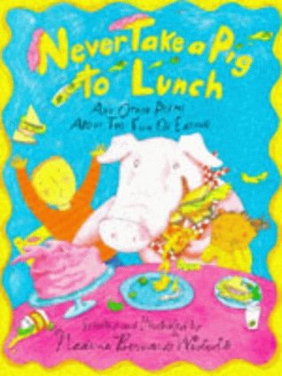 Full Download Never Take a Pig to Lunch (Poetry & Folk Tales) - Nadine Bernard Westcott | PDF