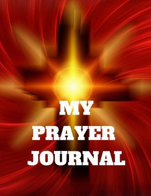 Read My prayer journal: a prayer journal guided prayer journal prayer journal men and women - Ulrichie Publishing file in PDF