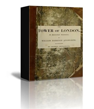 Read The Tower of London A Historical Romance, Illustrated - William Harrison Ainsworth file in PDF