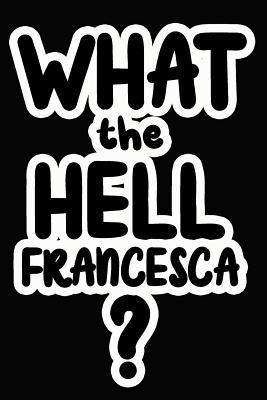 Full Download What the Hell Francesca?: College Ruled Composition Book - James Goode file in ePub