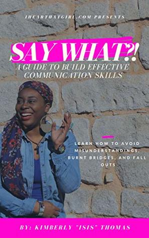 Read Online Say What?! : A Guide to Build Effective Communication - Kimberly Thomas file in ePub