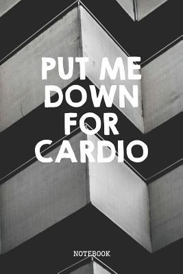 Read Put Me Down For Cardio: Funny Running Gym Workout and Fitness Cardio Planner / Organizer / Lined Notebook (6 x 9) -  file in ePub