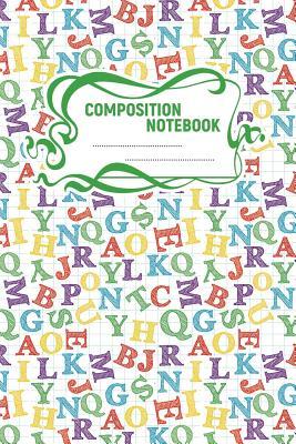 Read Composition Notebook: A 6x9 Inch Matte Softcover Paperback Notebook Journal With 120 Blank Lined Pages -College Ruled-Alphabet Letters -  file in ePub