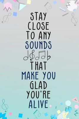 Full Download Stay Close To Any Sounds That Make You Glad You're Alive: Music Manuscript Notebook Paper 120 Pages 6x9 Paperback (Blue) - Terry Mort P file in ePub