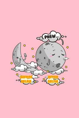 Full Download Before Selfie After Selfie: Lined Journal - Moon Before After Selfie Stars Funny Sky Pun Gift - Pink Ruled Diary, Prayer, Gratitude, Writing, Travel, Notebook For Men Women - 6x9 120 pages - Boredkoalas Moon Journals | ePub