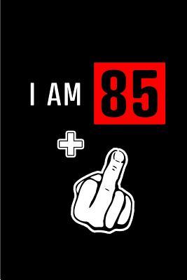 Full Download I am 85 : Blank Lined 6x9 Funny Adult Journal / Notebook as a Perfect Birthday Party Gag Gift for the 86 year old. Also Makes a Good gift for Holidays like Christmas. Father's day, Mother's Day, Valentine's Day, Thanksgiving, Appreciation etc. - Cakes N Candles | PDF
