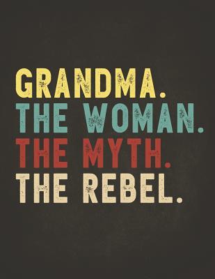 Full Download Funny Rebel Family Gifts: Grandma the Woman the Myth the Rebel Shirt Bad Influence Legend Composition Notebook Lightly Lined Pages Daily Journal Blank Diary Notepad Vintage style clothes are best ever apparel for aged man & woman 8.5x11 -  | PDF
