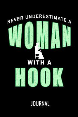 Full Download Never Underestimate A Woman With A Hook Journal: Funny Blank Lined Notebook For Ladies Who Love To Crochet & Knit - Nsk Publishing | ePub