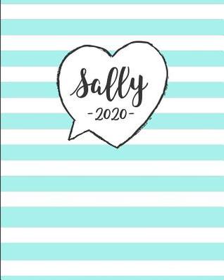 Read Online Sally 2020: Personalized Name Weekly Planner 2020. Monthly Calendars, Daily Schedule, Important Dates, Mood Tracker, Goals and Thoughts all in One! -  file in PDF