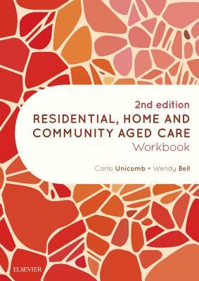 Download Residential, Home and Community Aged Care Workbook - Carla Unicomb | PDF