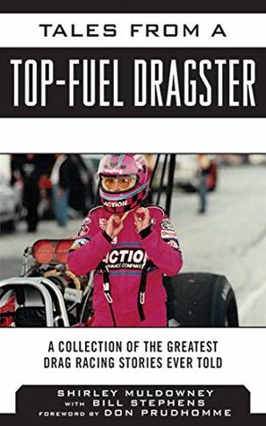 Read Tales from a Top Fuel Dragster: A Collection of the Greatest Drag Racing Stories Ever Told (Tales from the Team) - Shirley Muldowney | PDF