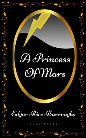 Read Online A Princess of Mars: By Edgar Rice Burroughs - Illustrated - Edgar Rice Burroughs file in PDF