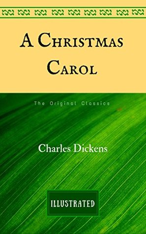 Read Online A Christmas Carol: The Original Classics - Illustrated - Charles Dickens | PDF