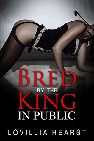 Download Bred By The King In Public: Dominant King Erotic History - Lovillia Hearst | PDF