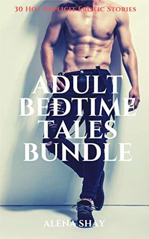 Download Adult Bedtime Tales Bundle: 30 Hot Explicit Erotic Stories - Alena Shay | ePub