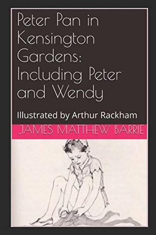 Full Download Peter Pan in Kensington Gardens: Including Peter and Wendy: Illustrated by Arthur Rackham - J.M. Barrie | ePub