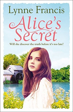 Download Alice’s Secret: A gripping story of love, loss and a historical mystery finally revealed (The Mill Valley Girls) - Lynne Francis | ePub