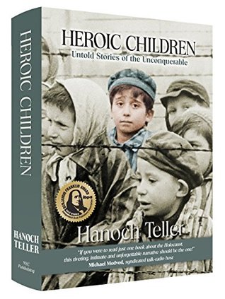 Read Online Heroic Children: Untold Stories of the Unconquerable - Hanoch Teller file in PDF