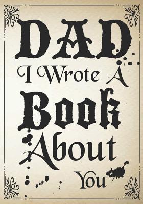 Full Download Dad I Wrote A Book About You: Fill In The Blank Book With Prompts About What I Love About Dad, Personalized book for dad, father's day, christmas, Birthday, Valentine's Day,50 Prompts About Dad (Father's Gift) - Omi Kech | PDF