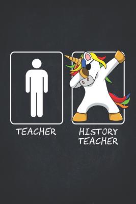 Read Online Unicorn Teacher Gifts: History Teachers Funny Male Dabbing Unicorn Lightly Lined Pages Daily Journal Diary Notepad 6x9 Teaching Appreciation, Thank You, Retirement, Year End Inspirational Present -  | PDF