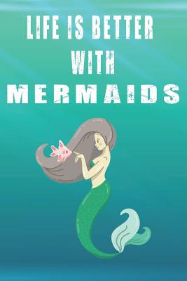 Download Life Is Better With Mermaids: Cute Mermaids Lovers Journal / Notebook / Diary / Birthday Gift (6x9 - 110 Blank Lined Pages) -  | ePub
