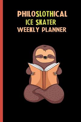 Full Download Philoslothical Ice Skater Weekly Planner: Habit Tracker, Build Healthy Routines, Achieve Goals and Live Your Best Life -  | ePub