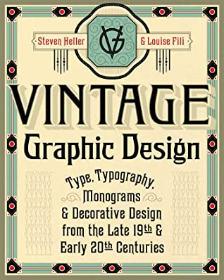 Download Vintage Graphic Design: Type, Typography, Monograms Decorative Design from the Late 19th Early 20th Centuries - Steven Heller | ePub