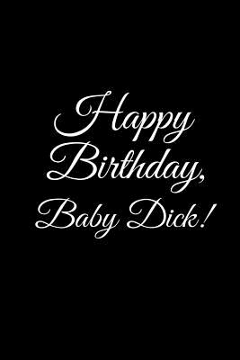 Read Online HAPPY BIRTHDAY, BABY DICK! A DIY birthday book, birthday card, rude gift, funny gift - R J Duncan file in ePub